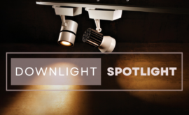 Cách phân biệt đèn Downlight và Spotlight